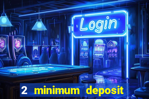 2 minimum deposit casino nz