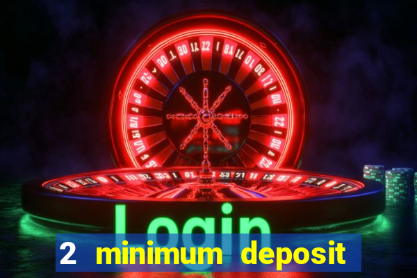 2 minimum deposit casino nz