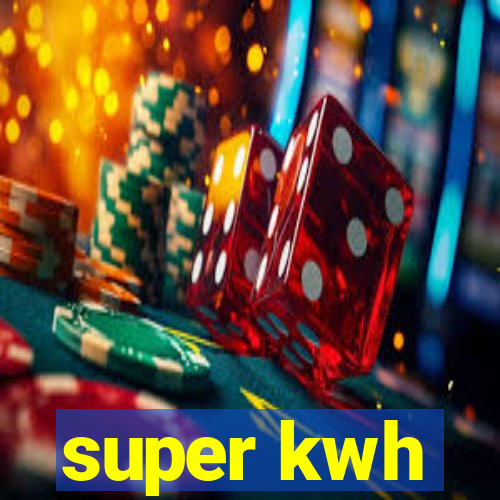 super kwh