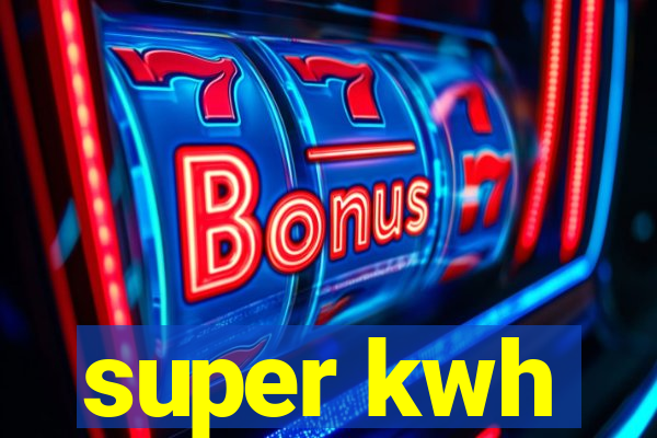 super kwh