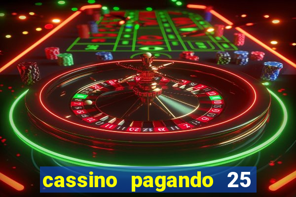 cassino pagando 25 reais no cadastro