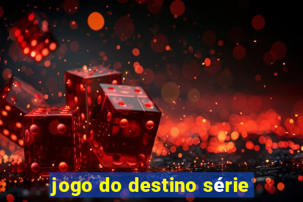 jogo do destino série