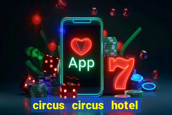 circus circus hotel casino & theme park las vegas