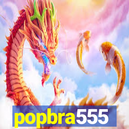 popbra555