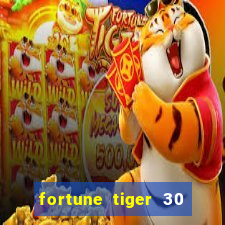 fortune tiger 30 reais grátis