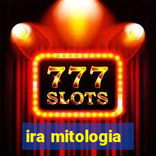 ira mitologia