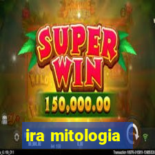 ira mitologia