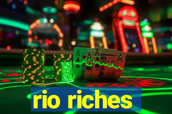 rio riches