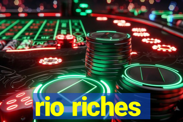 rio riches