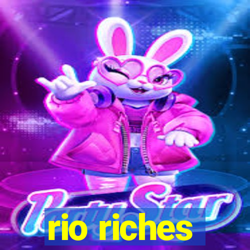 rio riches