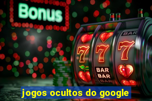 jogos ocultos do google