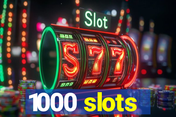 1000 slots