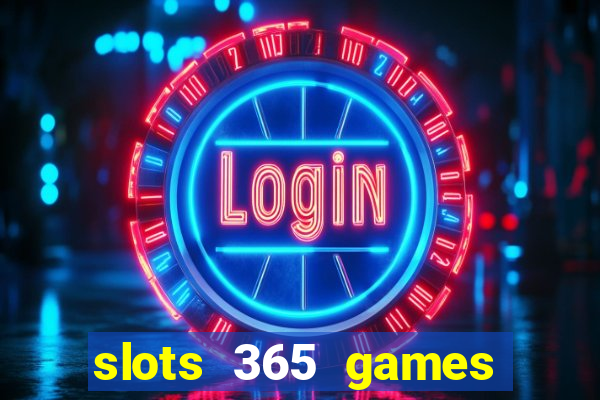 slots 365 games paga mesmo