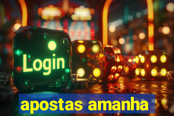 apostas amanha