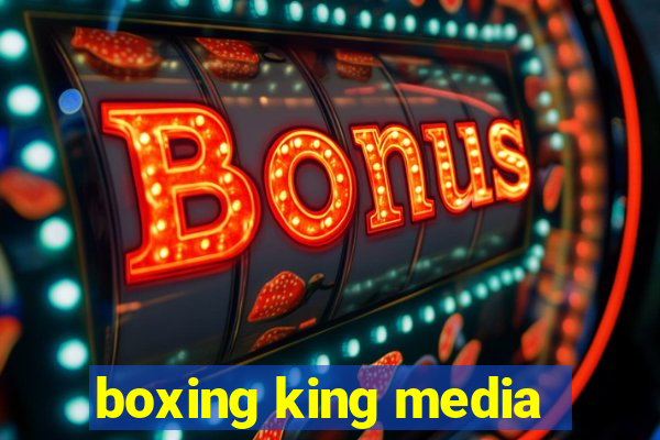 boxing king media