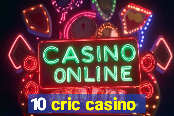 10 cric casino