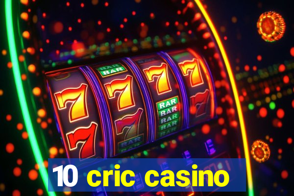 10 cric casino