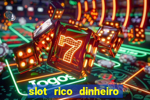 slot rico dinheiro real truco