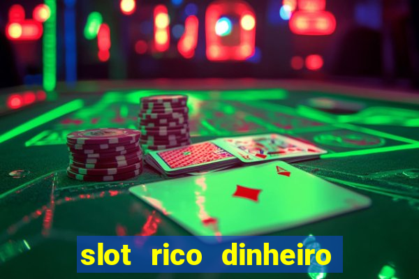 slot rico dinheiro real truco