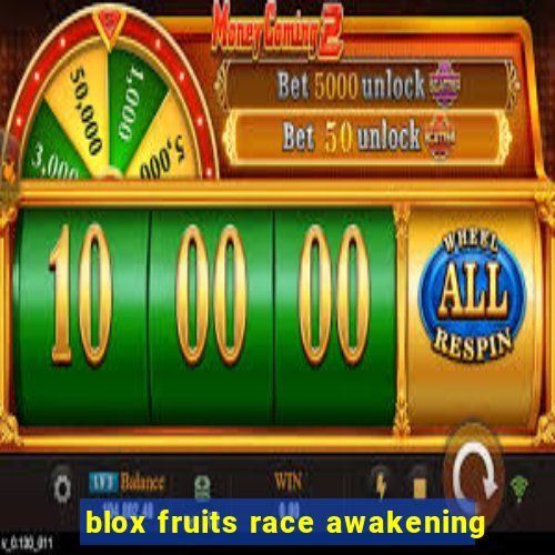 blox fruits race awakening