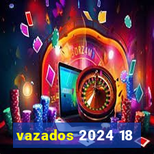 vazados 2024 18