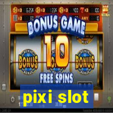 pixi slot