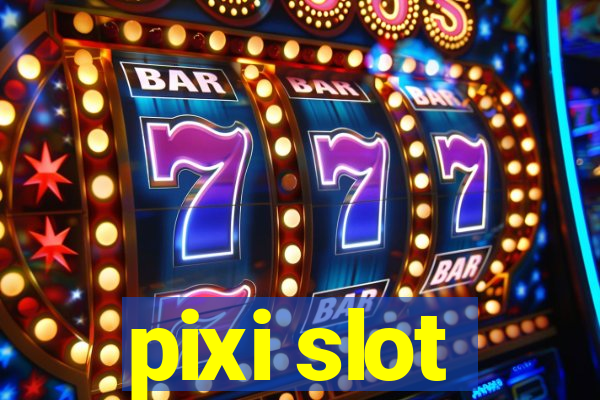 pixi slot