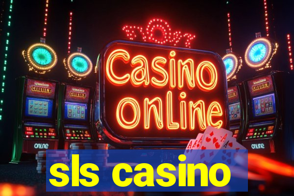 sls casino