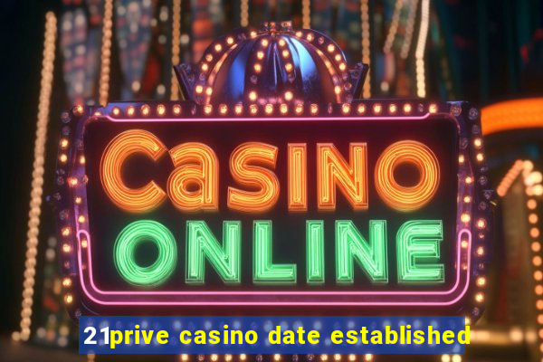 21prive casino date established