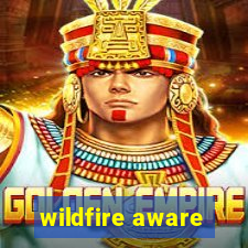 wildfire aware