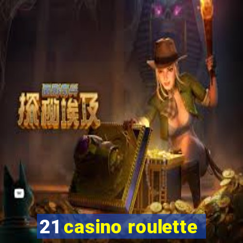 21 casino roulette