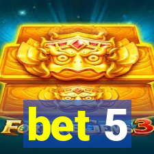 bet 5