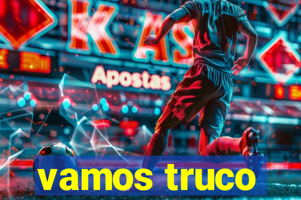 vamos truco