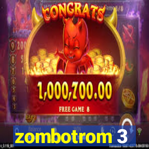 zombotrom 3