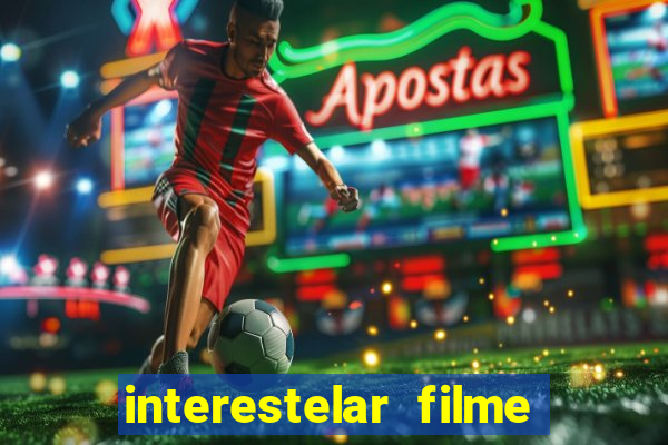 interestelar filme completo dublado google drive