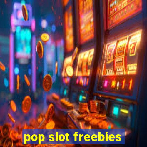 pop slot freebies