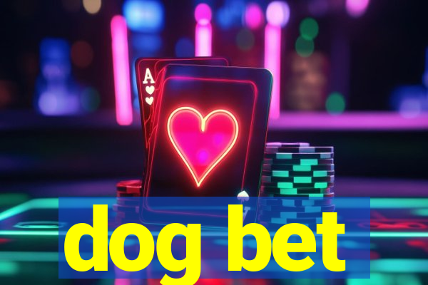 dog bet