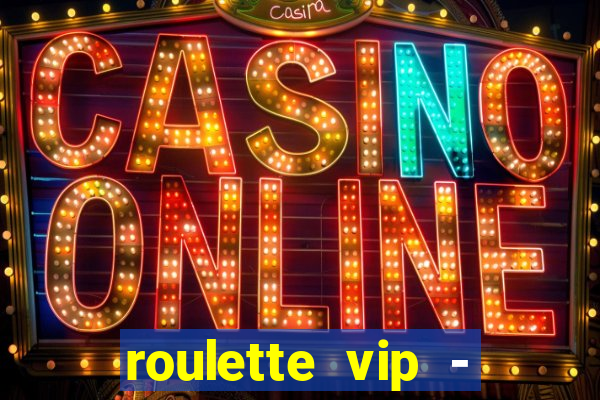 roulette vip - casino vegas