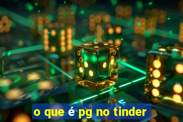 o que é pg no tinder