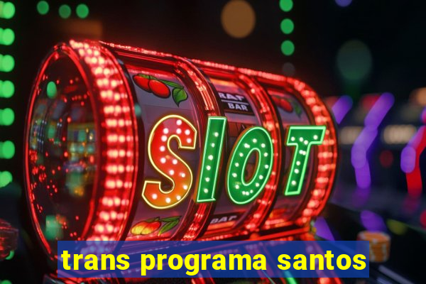 trans programa santos