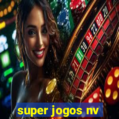 super jogos nv