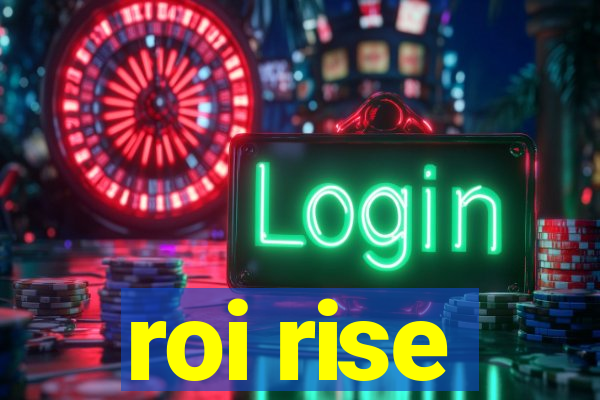 roi rise