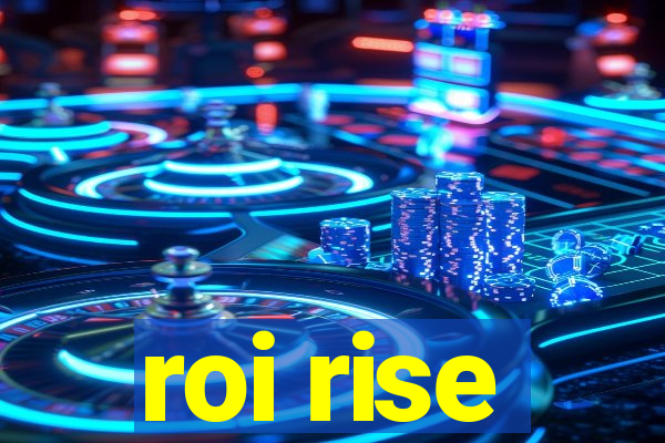 roi rise