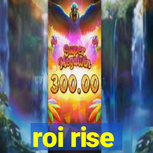 roi rise