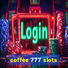 coffee 777 slots