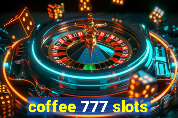 coffee 777 slots