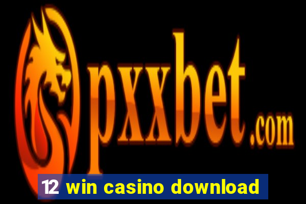 12 win casino download