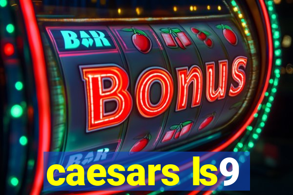 caesars ls9