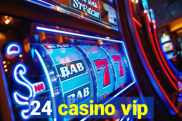 24 casino vip