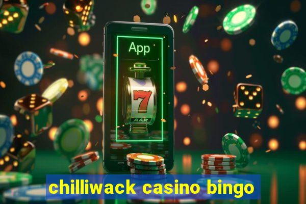 chilliwack casino bingo